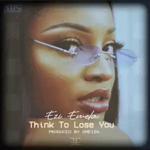 Ezi Emela - Think To Lose You